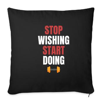 Stop wishing, start - Sofa pillowcase 17,3'' x 17,3'' (45 x 45 cm) - black - Front
