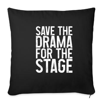 Save The Drama For The Stage 3 - Sofakissenbezug 45 x 45 cm - Schwarz - Vorne
