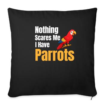 Nothing scares me, I have parrots - Sofa pillowcase 17,3'' x 17,3'' (45 x 45 cm) - black - Front