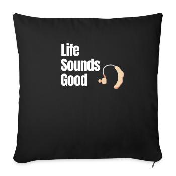 Life Sounds Good Funny Deafness - Sofa pillowcase 17,3'' x 17,3'' (45 x 45 cm) - black - Front