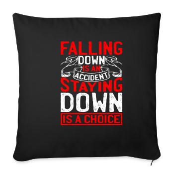 Falling Is An Accident, Staying Down Is A Choice 4 - Sofa pillowcase 17,3'' x 17,3'' (45 x 45 cm) - black - Front