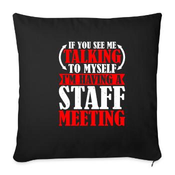 Me Talking To Myself, I'm Having A Staff Meeting 6 - Sofa pillowcase 17,3'' x 17,3'' (45 x 45 cm) - black - Front