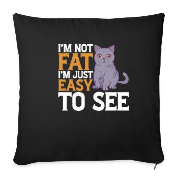 I'm Not Fat, I'm Just Easy To See 18 - Sofa pillowcase 17,3'' x 17,3'' (45 x 45 cm) - black - Front