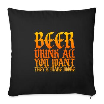 Beer, Drink All You Want They'll Make More 4 - Sofa pillowcase 17,3'' x 17,3'' (45 x 45 cm) - black - Front