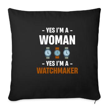 Yes, I'm a woman, yes, I'm a watchmaker, - Sofa pillowcase 17,3'' x 17,3'' (45 x 45 cm) - black - Front