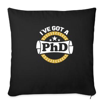 I have a Ph.D., proud Ph.D. - Sofa pillowcase 17,3'' x 17,3'' (45 x 45 cm) - black - Front