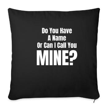 Do you have a name or can I mine you - Sofa pillowcase 17,3'' x 17,3'' (45 x 45 cm) - black - Front