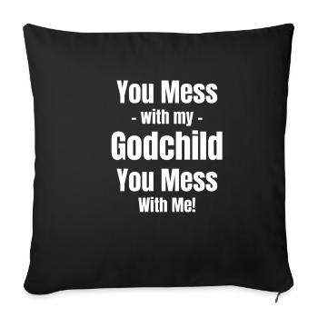 You're messing with my godchild, you're laying down - Sofa pillowcase 17,3'' x 17,3'' (45 x 45 cm) - black - Front