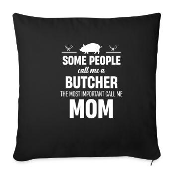 Some people call me a butcher butcher - Sofa pillowcase 17,3'' x 17,3'' (45 x 45 cm) - black - Front