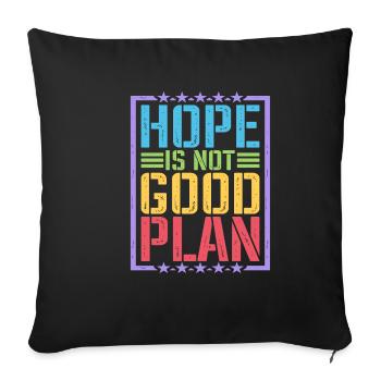 Hope Is Not Good Plan 5 - Sofa pillowcase 17,3'' x 17,3'' (45 x 45 cm) - black - Front