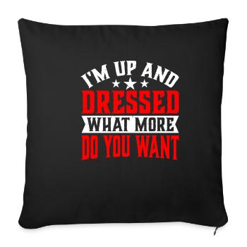 I'm Up And Dressed, What More Do You Want 6 - Sofa pillowcase 17,3'' x 17,3'' (45 x 45 cm) - black - Front