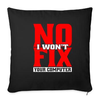No, I Won't Fix Your Computer 20 - Sofakissenbezug 45 x 45 cm - Schwarz - Vorne
