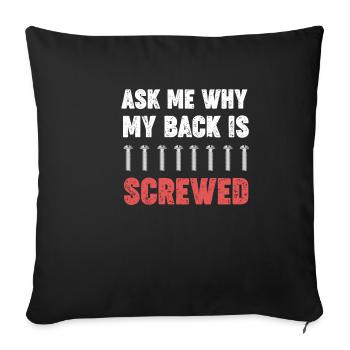 Demande-moi pourquoi mon dos s’est vissé - Housse de coussin décorative 45 x 45 cm - noir - Devant