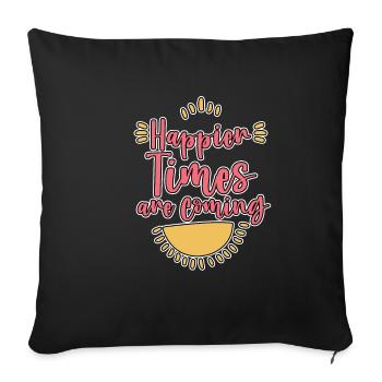Happier Times Are Coming 4 - Sofa pillowcase 17,3'' x 17,3'' (45 x 45 cm) - black - Front