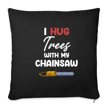 J’embrasse les arbres avec ma tronçonneuse plus drôle - Housse de coussin décorative 45 x 45 cm - noir - Devant