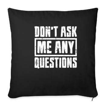 Ne me posez pas de questions 7 - Housse de coussin décorative 45 x 45 cm - noir - Devant