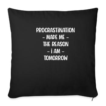 Procrastination made the person I'm tomorrow - Sofa pillowcase 17,3'' x 17,3'' (45 x 45 cm) - black - Front