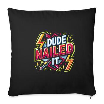 Dude Nailed It 4 - Sofa pillowcase 17,3'' x 17,3'' (45 x 45 cm) - black - Front