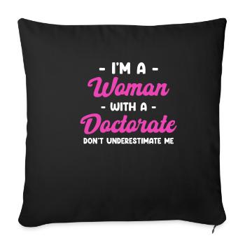 I am a woman with a PhD - Sofa pillowcase 17,3'' x 17,3'' (45 x 45 cm) - black - Front