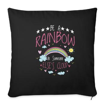Be A Rainbow In Someone Else's Cloud - Sofa pillowcase 17,3'' x 17,3'' (45 x 45 cm) - black - Front