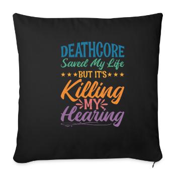 Deathcore m’a sauvé mais ça tue mon audition 2 - Housse de coussin décorative 45 x 45 cm - noir - Devant
