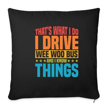I Drive Wee Woo Bus And I Know Things 5 - Sofakissenbezug 45 x 45 cm - Schwarz - Vorne