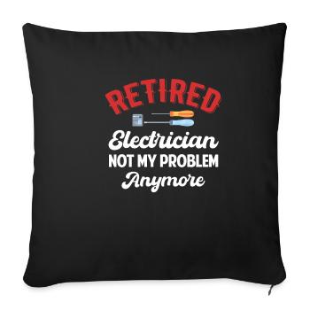 Retired electrician no longer my problem - Sofa pillowcase 17,3'' x 17,3'' (45 x 45 cm) - black - Front