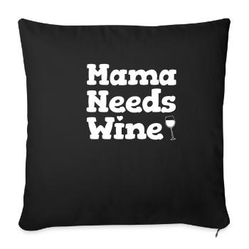 Mama Braucht Wein Lustige Erziehung Mama - Sofakissenbezug 45 x 45 cm - Schwarz - Vorne