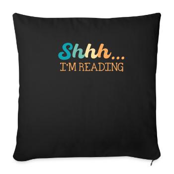 Pssst... Ich Lese Bücherliebhaber Bücherwurm - Sofakissenbezug 45 x 45 cm - Schwarz - Vorne