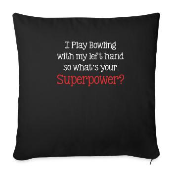 Je joue au bowling avec ma main gauche, donc - Housse de coussin décorative 45 x 45 cm - noir - Devant