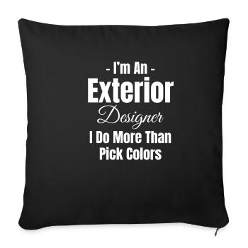 I'm an exterior designer, I do more than just - Sofa pillowcase 17,3'' x 17,3'' (45 x 45 cm) - black - Front