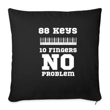 88 keys, 10 fingers, no problem, keyboarder - Sofa pillowcase 17,3'' x 17,3'' (45 x 45 cm) - black - Front
