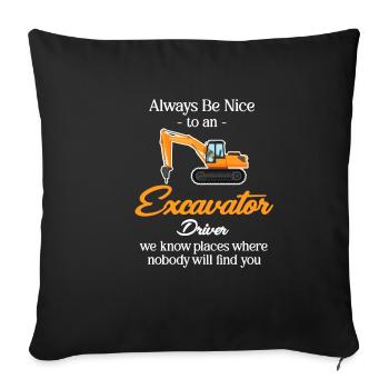 Soyez toujours gentil avec un conducteur d’excavatrice, - Housse de coussin décorative 45 x 45 cm - noir - Devant