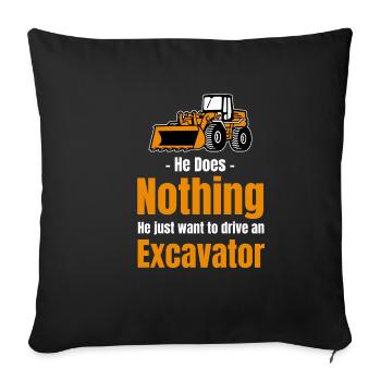 Il ne fait rien, il veut juste conduire une excavatrice - Housse de coussin décorative 45 x 45 cm - noir - Devant