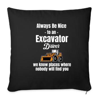 Soyez toujours gentil avec un conducteur d’excavatrice, - Housse de coussin décorative 45 x 45 cm - noir - Devant