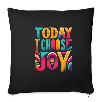 Today I Choose Joy 17 - Sofa pillowcase 17,3'' x 17,3'' (45 x 45 cm) - black - Front