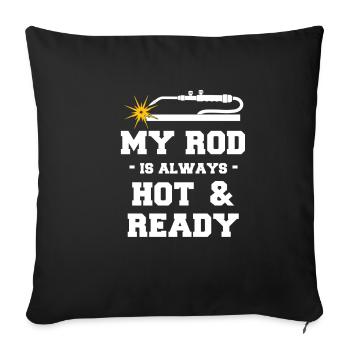 My rod is always hot and ready funnier - Sofa pillowcase 17,3'' x 17,3'' (45 x 45 cm) - black - Front