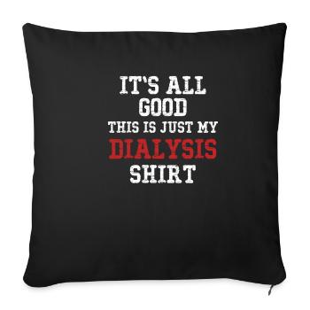 Tout va bien, c’est juste ma chemise de dialyse - Housse de coussin décorative 45 x 45 cm - noir - Devant