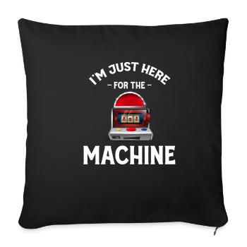 Je ne suis là que pour la machine à sous - Housse de coussin décorative 45 x 45 cm - noir - Devant