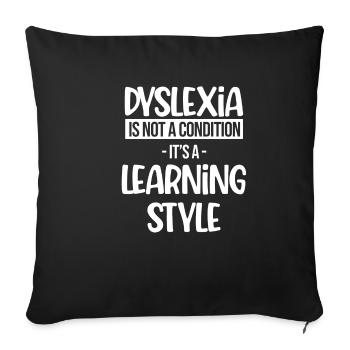 Dyslexia is not a disease, but a - Sofa pillowcase 17,3'' x 17,3'' (45 x 45 cm) - black - Front