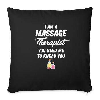 I'm a massage therapist you need me to - Sofa pillowcase 17,3'' x 17,3'' (45 x 45 cm) - black - Front