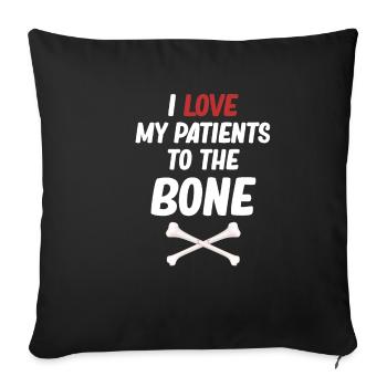 I love my patients to the bone - Sofa pillowcase 17,3'' x 17,3'' (45 x 45 cm) - black - Front