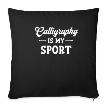 Calligraphy is my sport, calligrapher, - Sofa pillowcase 17,3'' x 17,3'' (45 x 45 cm) - black - Front