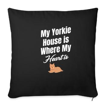 My Yorkie house is the place where my heart shines. - Sofa pillowcase 17,3'' x 17,3'' (45 x 45 cm) - black - Front