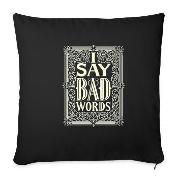 I Say Bad Words 10 - Sofa pillowcase 17,3'' x 17,3'' (45 x 45 cm) - black - Front