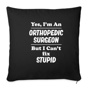 Yes, I'm an orthopedic surgeon, but I - Sofa pillowcase 17,3'' x 17,3'' (45 x 45 cm) - black - Front