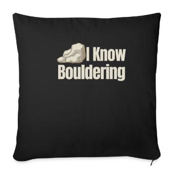 I know: bouldering, climbing, mountaineering, - Sofa pillowcase 17,3'' x 17,3'' (45 x 45 cm) - black - Front
