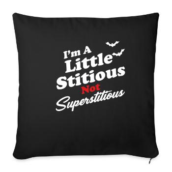 I'm a little stubborn, not superstitious? - Sofa pillowcase 17,3'' x 17,3'' (45 x 45 cm) - black - Front