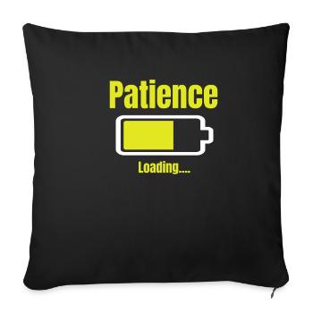 Patience Is Loaded Funny Impatience Calm - Sofa pillowcase 17,3'' x 17,3'' (45 x 45 cm) - black - Front