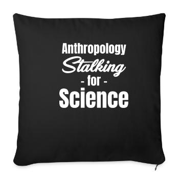 Anthropology Stalking for Science - Sofa pillowcase 17,3'' x 17,3'' (45 x 45 cm) - black - Front